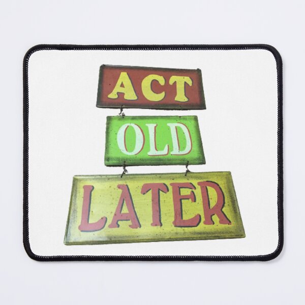 Item preview, Act Old Later designed and sold by Profitrip.