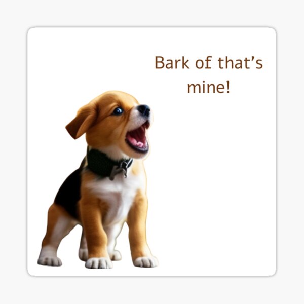 Bark of that's mine! Sticker