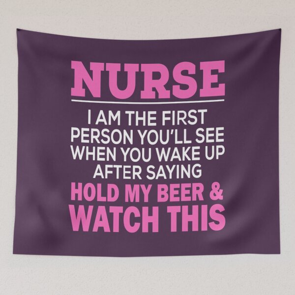 Item preview, NURSE I AM THE FIRST PERSON YOU'LL SEE WHEN YOU WAKE UP AFTER SAYING HOLD MY BEER  WATCH THIS   	 designed and sold by afypgzcstc8.