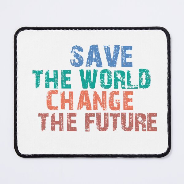 Item preview, Save the World, Change the Future designed and sold by MedKac.