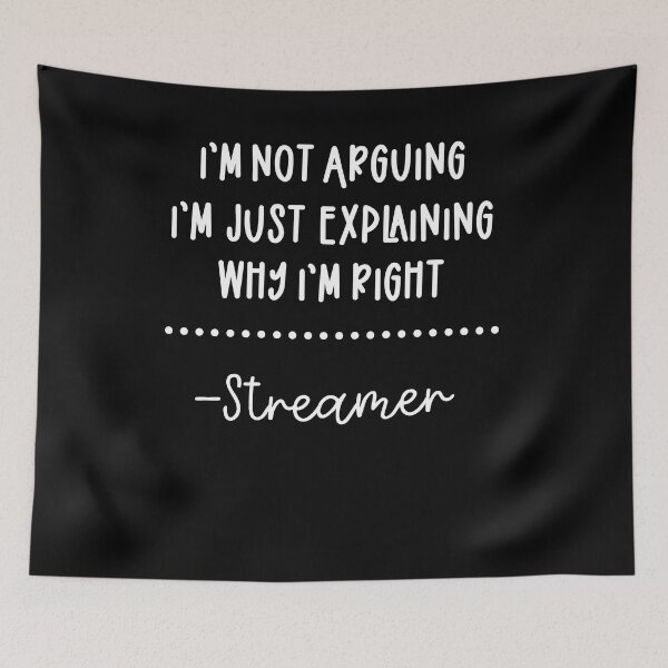Item preview, i'm not arguing i'm just explaining why i'm right streamer shirt graphic shirts for streamers designed and sold by ScionEros.