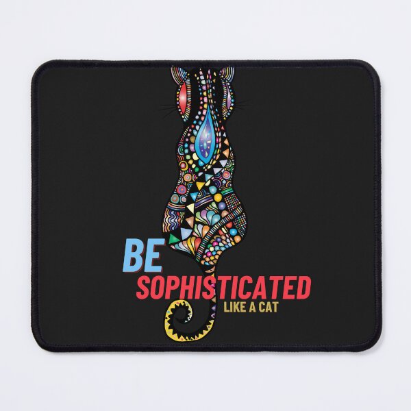 Item preview, Be Sophisticated Like A Cat designed and sold by ShopeeMustHaves.