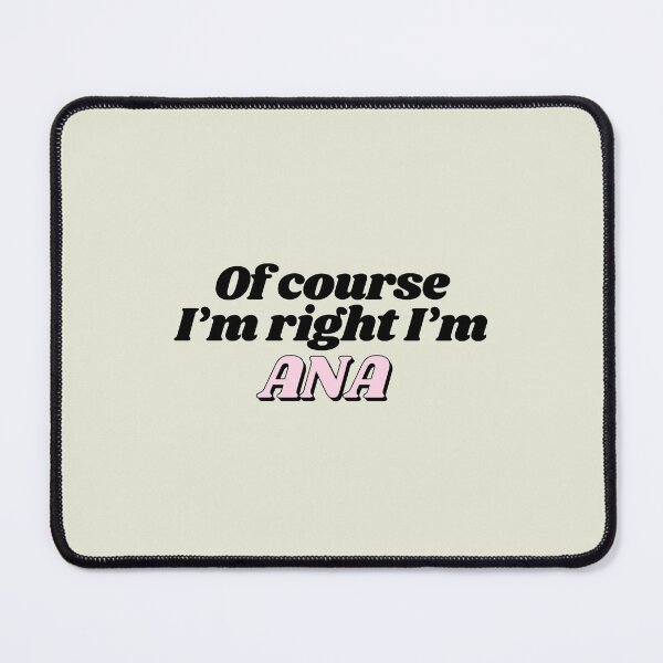 Item preview, Of Course I'm Right I'm Ana Funny Personalized designed and sold by kindxinn.