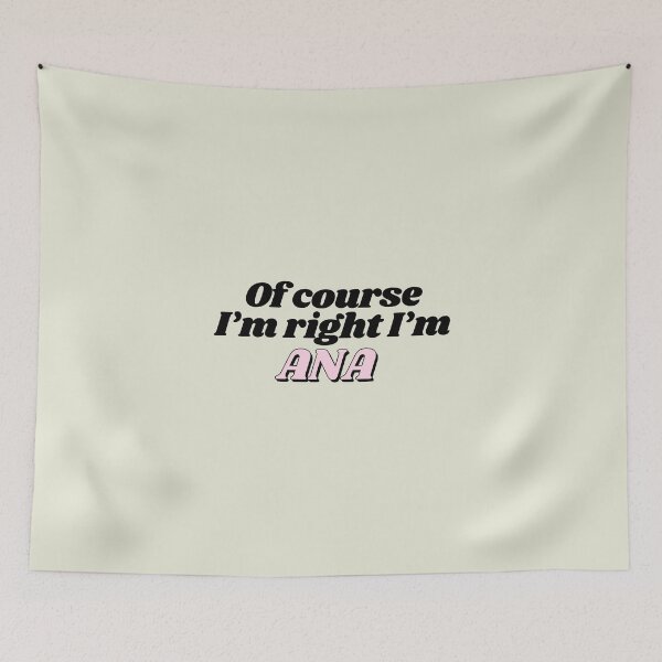 Item preview, Of Course I'm Right I'm Ana Funny Personalized designed and sold by kindxinn.