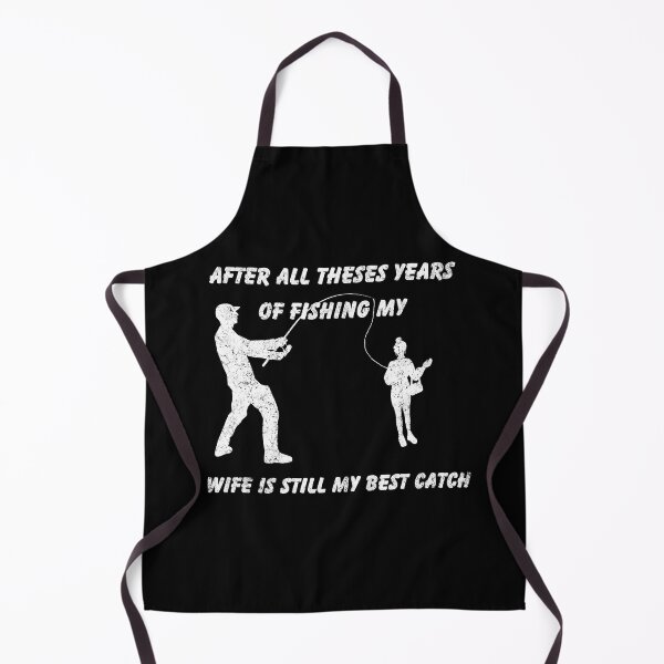Item preview, Ater All Theses Years Of Fishing My Wife Is Still My Best Catch designed and sold by ONISIE.