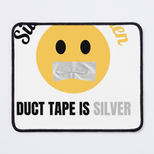 Item preview, Silence Is Golden Duct Tape Is Silver designed and sold by leilana-holifie.