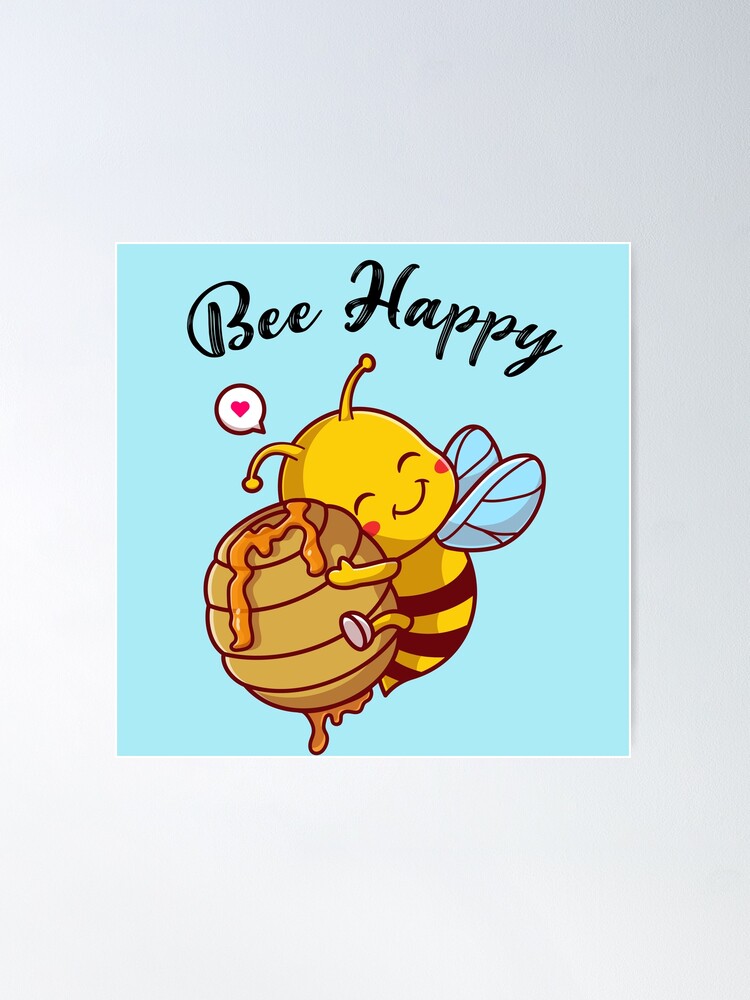 Bee Happy Honey Bee Poster for Sale by Jade-Treasure