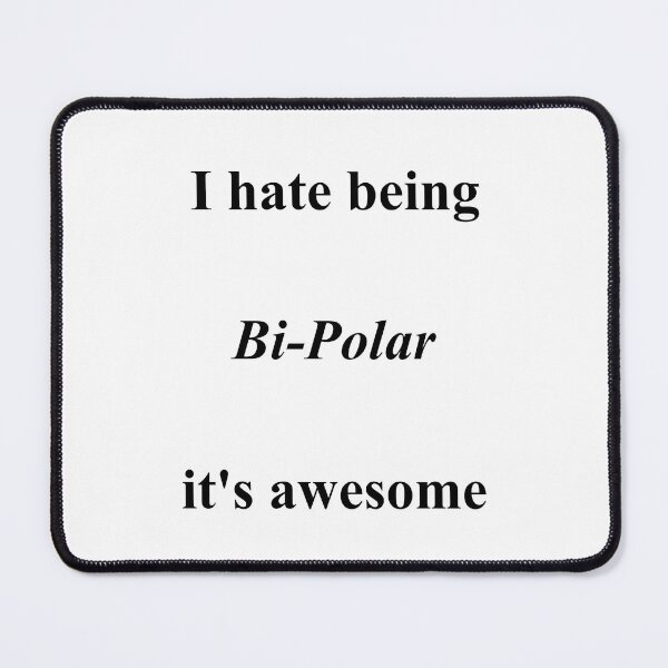 Item preview, I hate being bi-polar it's awesome in black and white By Jonathan P. designed and sold by JonathanP514.