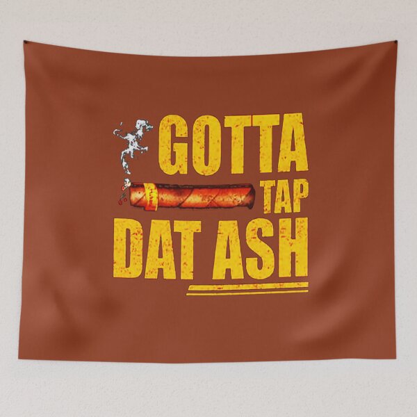 Item preview, Gotta Tap Dat Ash	 designed and sold by pwhanpibhvn72.