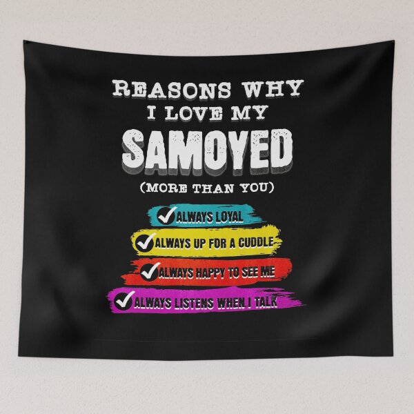 Item preview, Reasons why I Love my Samoyed (more than you) designed and sold by Vindbult.