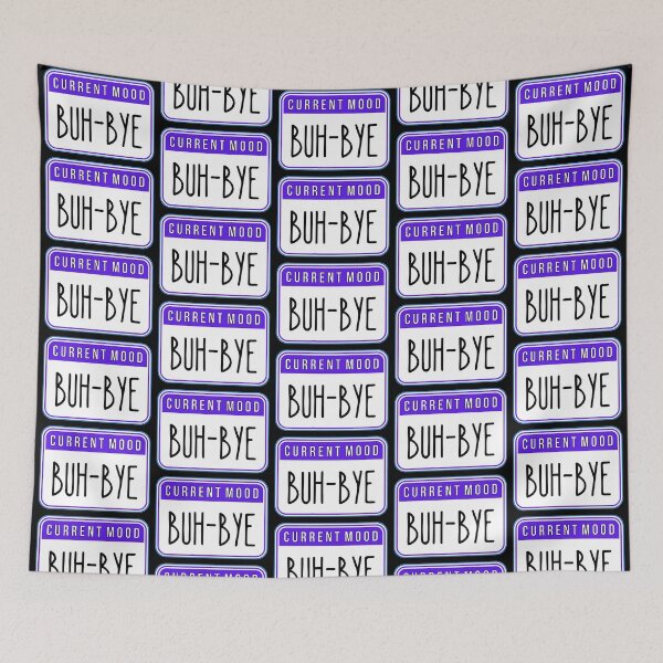 Item preview, CURRENT MOOD:  Buh-Bye - funny warning signs designed and sold by DesignsFromTW-S.