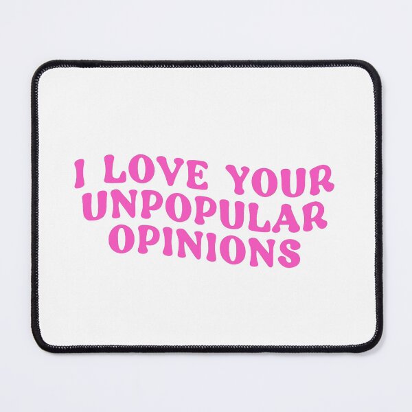 Item preview, I Love Your Unpopular Opinions designed and sold by LoveQuoter.