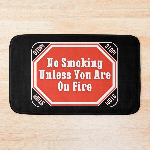 Item preview, STOP:  No Smoking Unless You Are On Fire - funny warning signs designed and sold by DesignsFromTW-S.