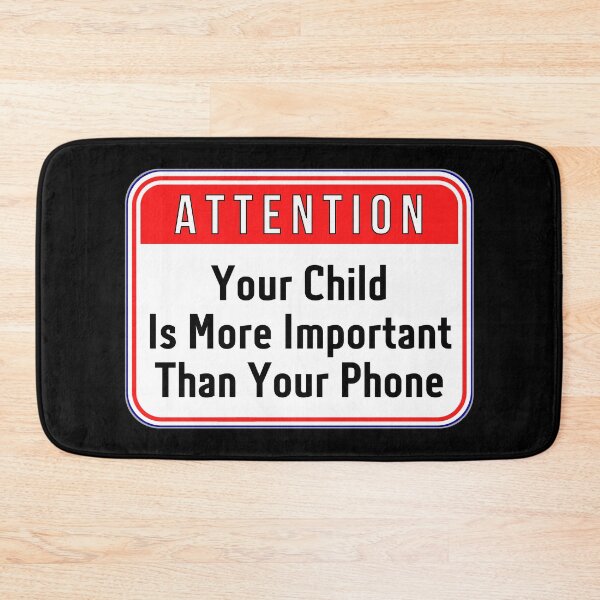 Artikelvorschau, ATTENTION:  Your Child Is More Important Than Your Phone - funny warning signs entworfen und verkauft von DesignsFromTW-S.