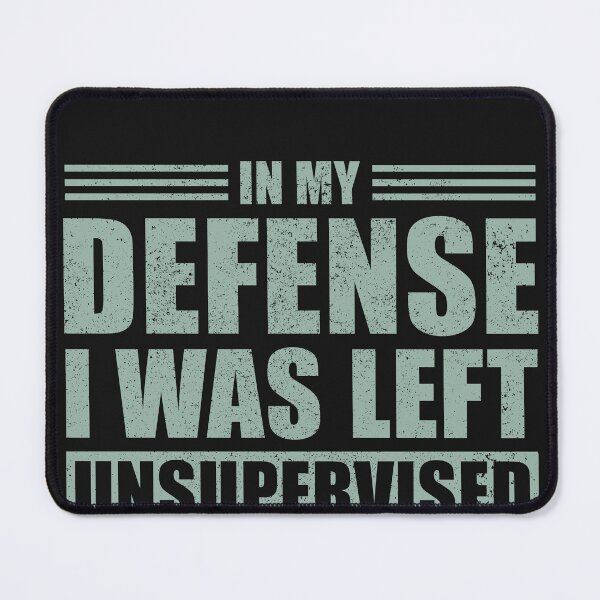Item preview, In My Defense , I was Left Unsupervised designed and sold by DeeDouu.
