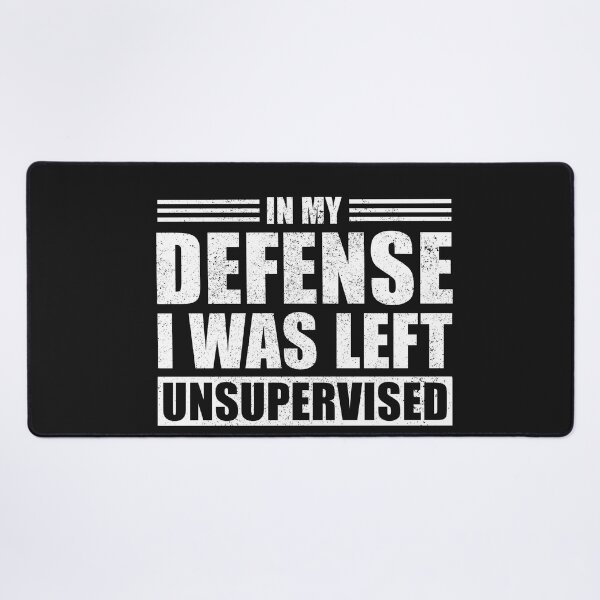 Item preview, Copy of In My Defense , I was Left Unsupervised designed and sold by DeeDouu.