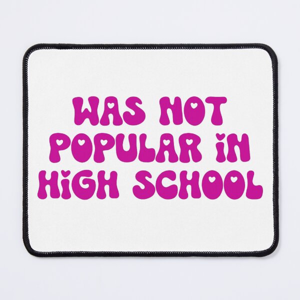 Item preview, Was Not Popular in High School designed and sold by LoveQuoter.