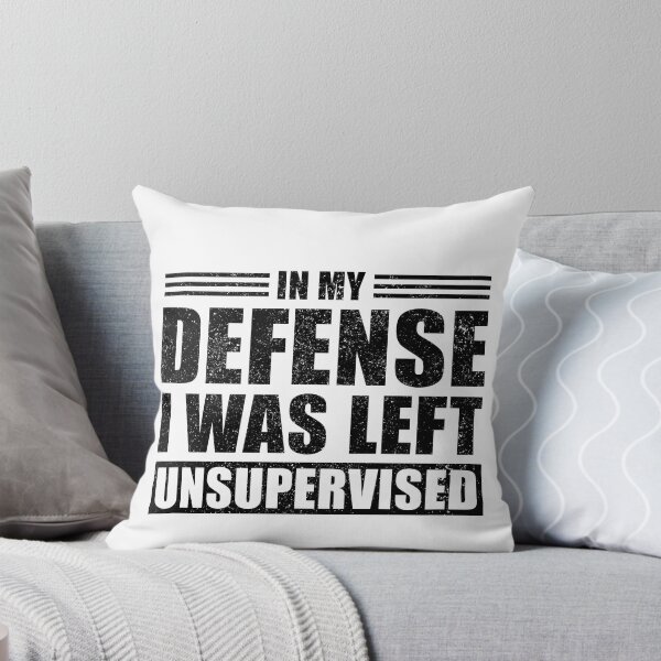 Item preview, In My Defense , I was Left Unsupervised designed and sold by DeeDouu.