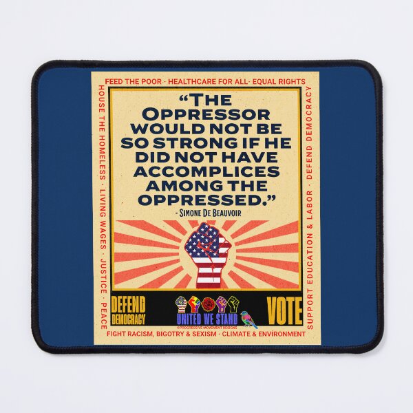 Item preview, PMD01025 Progressive Movement Designs Simone de Beauvoir Oppressor quote design shows you support democracy and progressive goals for American Progressives Democrats Independents Liberals Feminists designed and sold by ProgressiveLeft.