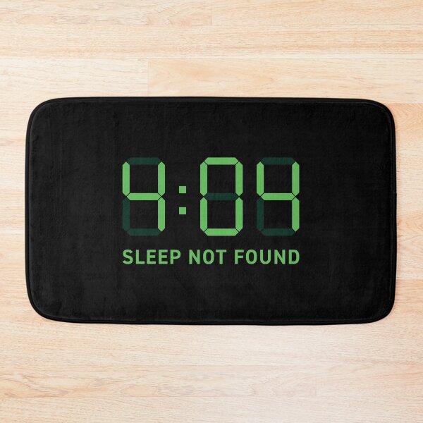 Item preview, 4:04 (Error 404) Sleep Not Found (Green on black) designed and sold by STUDIO-72.