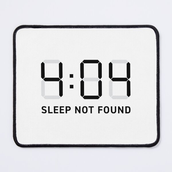 Item preview, 4:04 (Error 404) Sleep Not Found (Black on white) designed and sold by STUDIO-72.