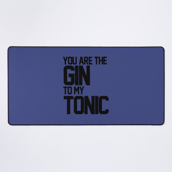 Item preview, You Are The Gin To My Tonic 	 	 designed and sold by fmdujovt89.
