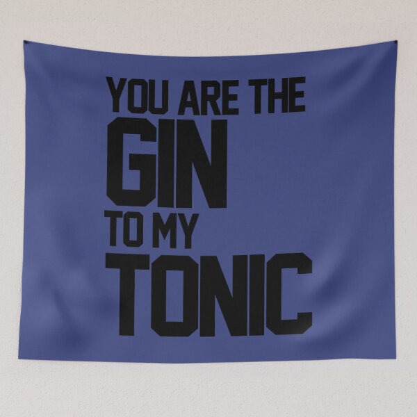 Item preview, You Are The Gin To My Tonic 	 	 designed and sold by fmdujovt89.