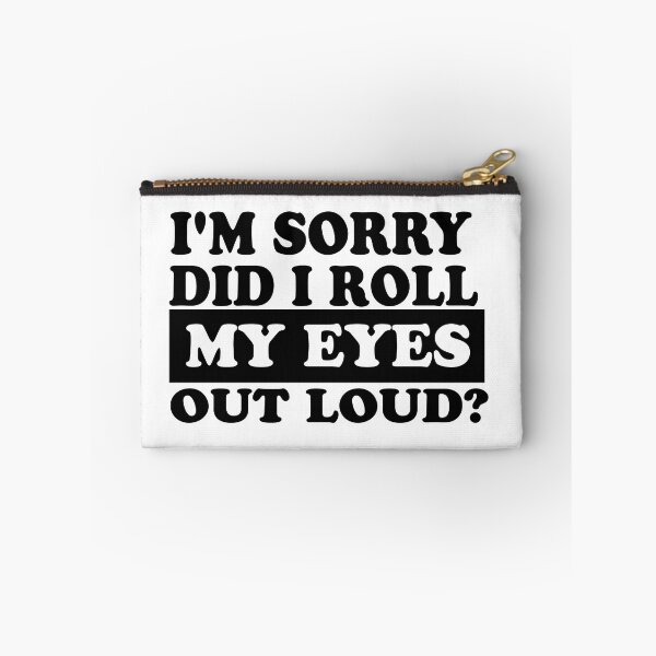 Item preview, I'M SORRY, DID I ROLL MY EYES OUT LOUD designed and sold by elyazidostore.