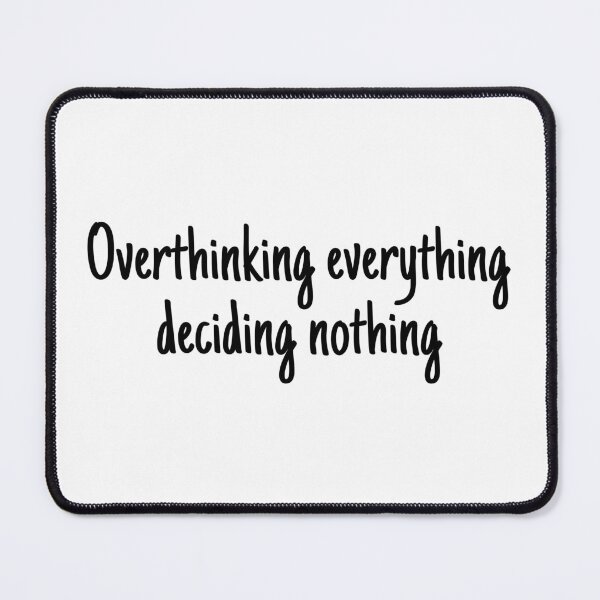 Item preview, Overthinking everything deciding nothing designed and sold by wonderxwander.