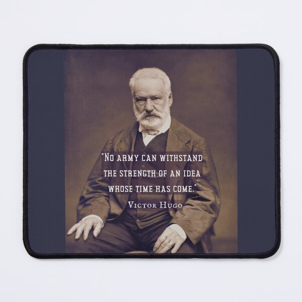 Item preview, Victor Hugo portrait and quote: No army can stop an idea whose time has come. designed and sold by artbleed.
