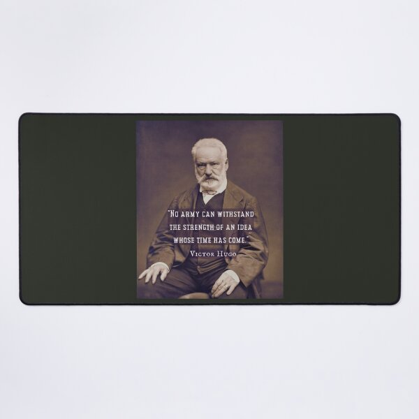 Item preview, Victor Hugo portrait and quote: No army can stop an idea whose time has come. designed and sold by artbleed.