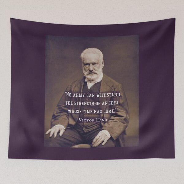 Item preview, Victor Hugo portrait and  quote: No army can stop an idea whose time has come. designed and sold by artbleed.