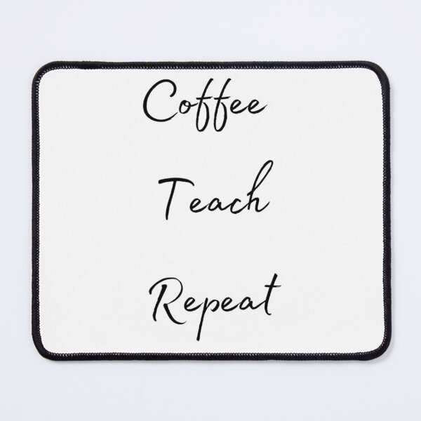 Item preview, Coffee Teach Repeat designed and sold by ReemMur88.