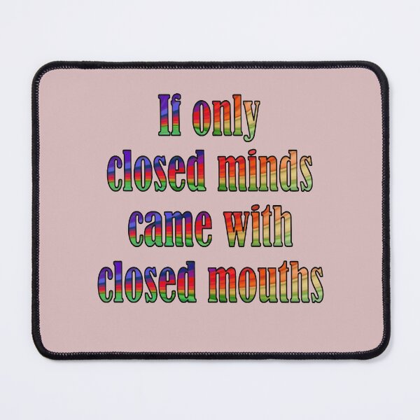 Item preview, If Only Closed Minds Came with Closed Mouths Rainbow Text designed and sold by taiche.