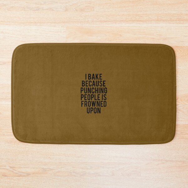 Item preview, I Bake Because Punching People Is Frowned Upon   	 designed and sold by ccdeiawkr14.