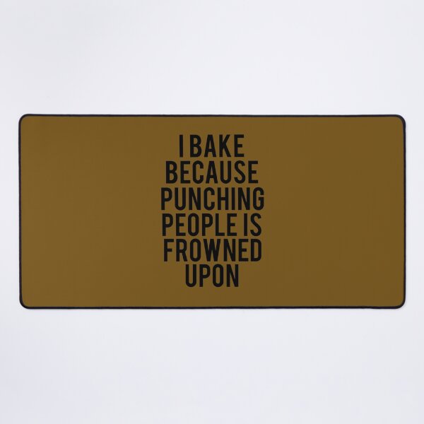 Item preview, I Bake Because Punching People Is Frowned Upon designed and sold by ccdeiawkr14.