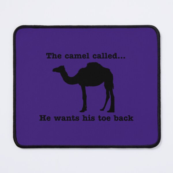 Item preview, The camel called...he wants his toe back   	 designed and sold by aguoqmxialy82.