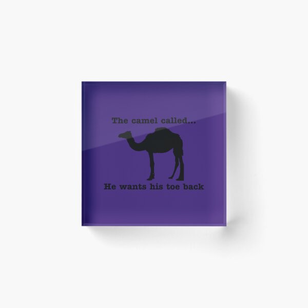 Item preview, The camel called...he wants his toe back   	 designed and sold by aguoqmxialy82.