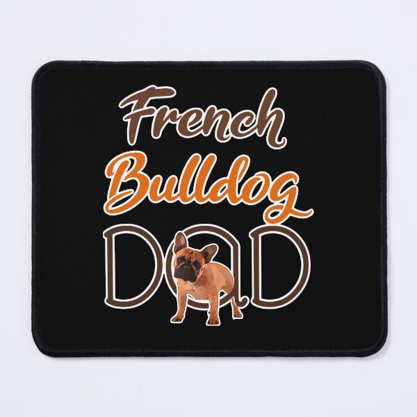 Item preview, French bulldog dad, adorable French bulldog designed and sold by mwebba2005.
