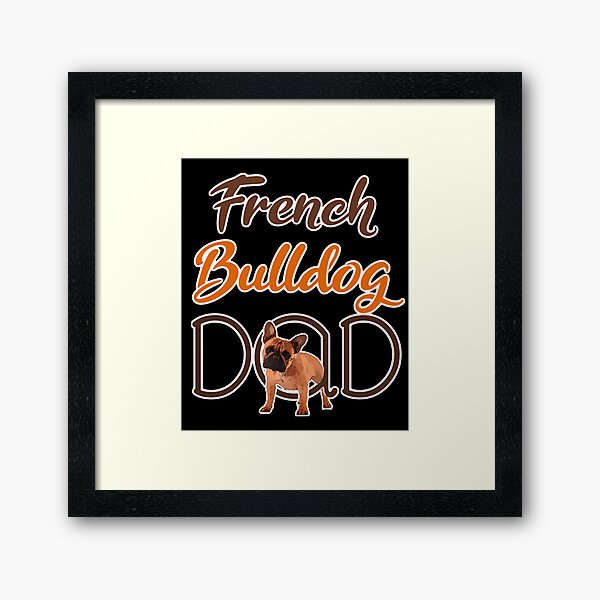 Item preview, French bulldog dad, adorable French bulldog  designed and sold by mwebba2005.