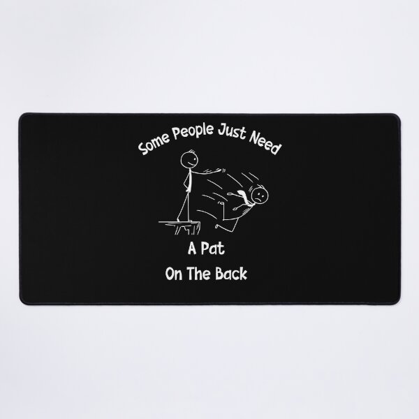 Item preview, Some People Just Need a Pat on the back designed and sold by SunnyFunnyArt.