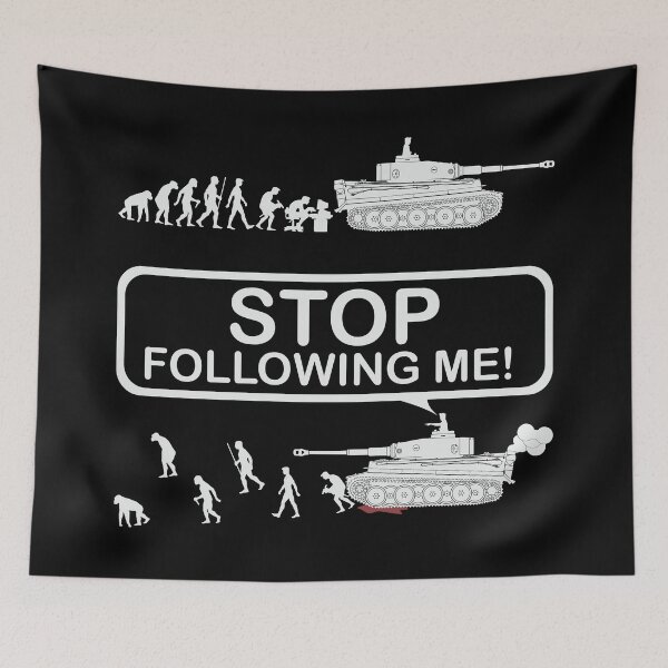 Item preview, Stop following me! Evolution version with Tiger tank designed and sold by FAawRay.