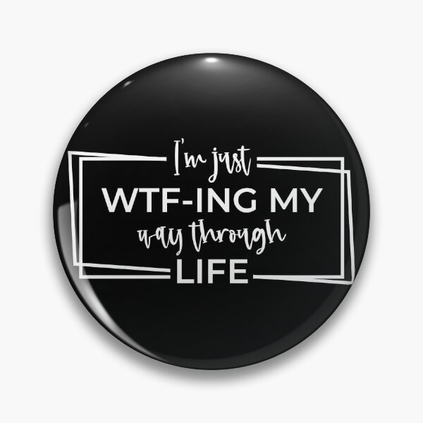Item preview, Just WTFing My Way Through Life designed and sold by Jandsgraphics.