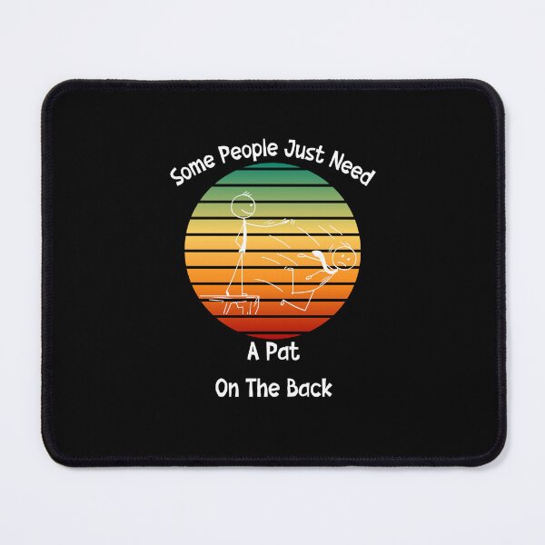 Item preview, Some People Just Need a Pat on the back designed and sold by SunnyFunnyArt.