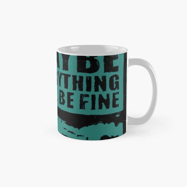 Item preview, Maybe Everything Will Be Fine   	 designed and sold by nuxgfixru23.