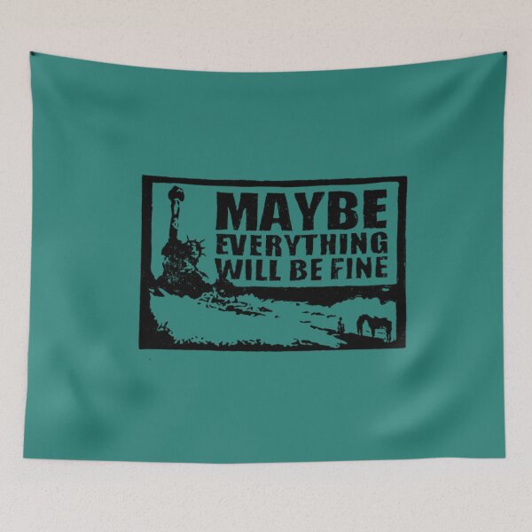 Item preview, Maybe Everything Will Be Fine   	 designed and sold by nuxgfixru23.