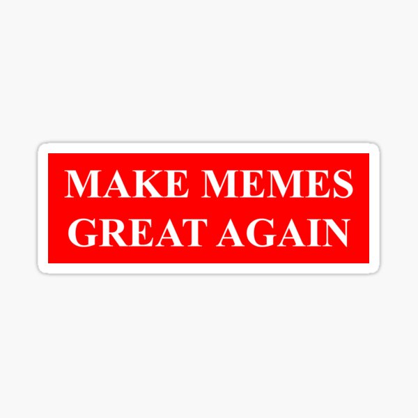 MAKE MEMES GREAT AGAIN Sticker