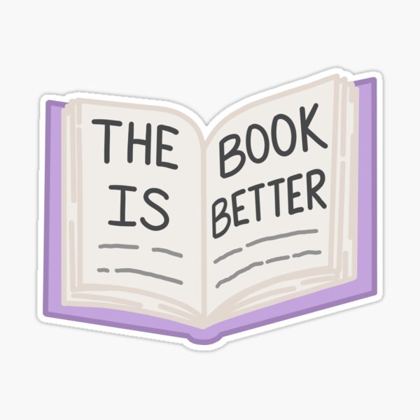 The Book Was Better Sticker – greystreetpaper