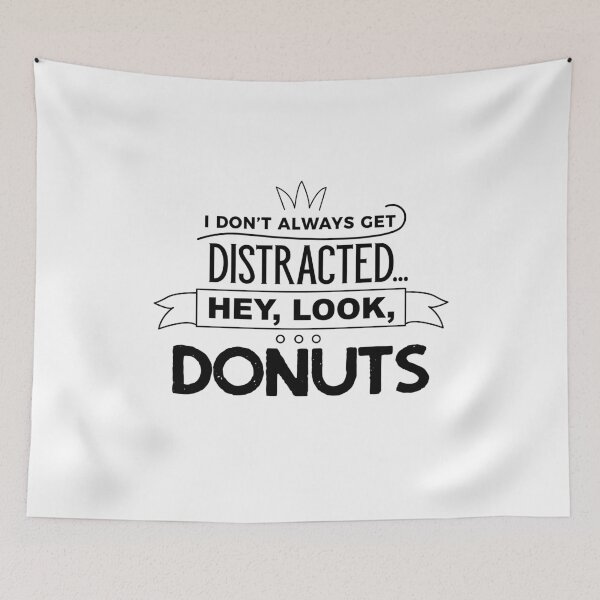 Item preview, I Don't Always Get Distracted Hey Look Donuts designed and sold by onceproject.