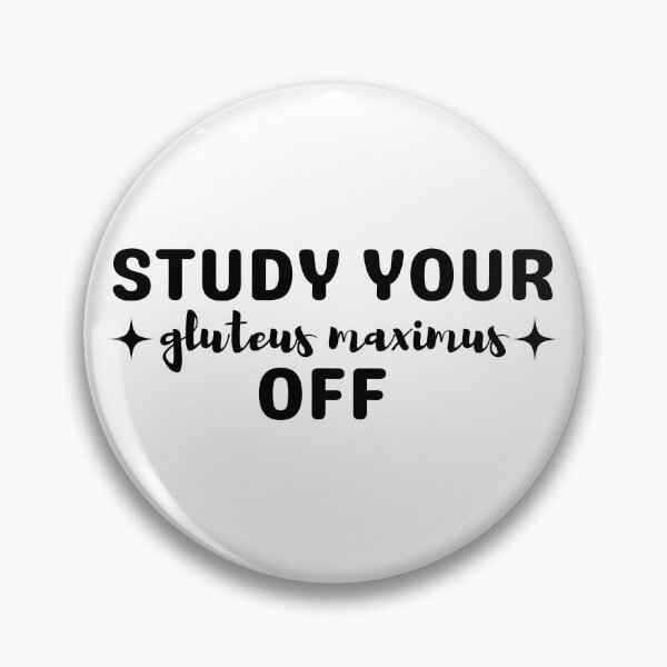 Item preview, Study Your Gluteus Maximus Off Funny Anatomy designed and sold by SaaStudios.